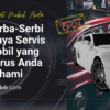 Siap Beli Mobil Pertama? Simak Estimasi Biaya Servis Rutinnya!